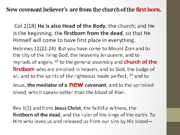 New covenant believer's are from the church of the first born. Col 1(18) He