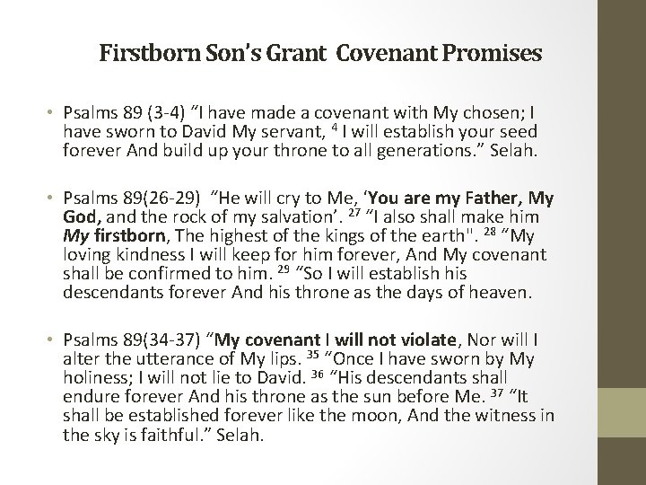 Firstborn Son’s Grant Covenant Promises • Psalms 89 (3 -4) “I have made a