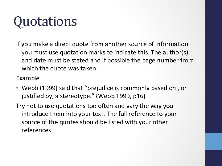 Quotations If you make a direct quote from another source of information you must