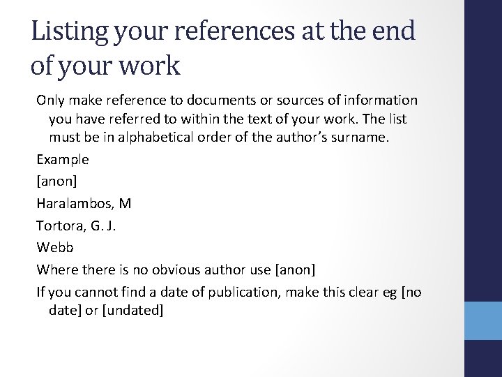 Listing your references at the end of your work Only make reference to documents
