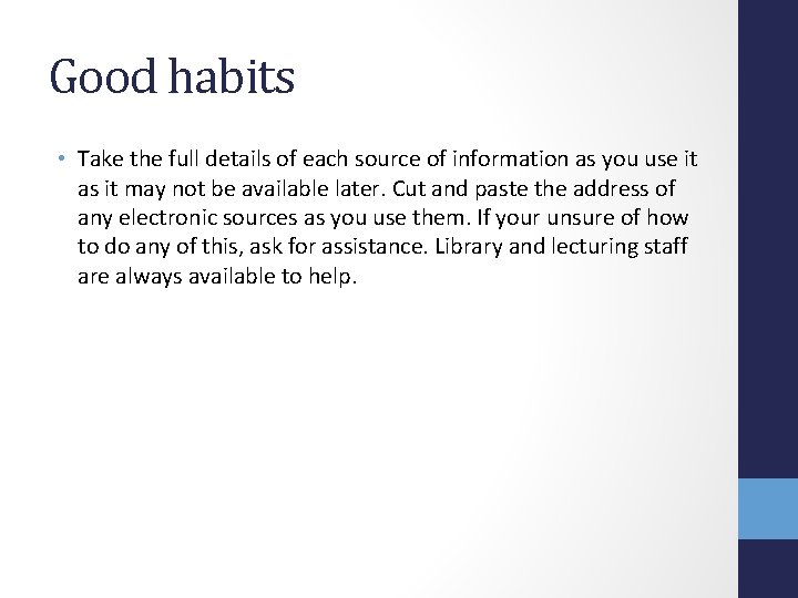 Good habits • Take the full details of each source of information as you