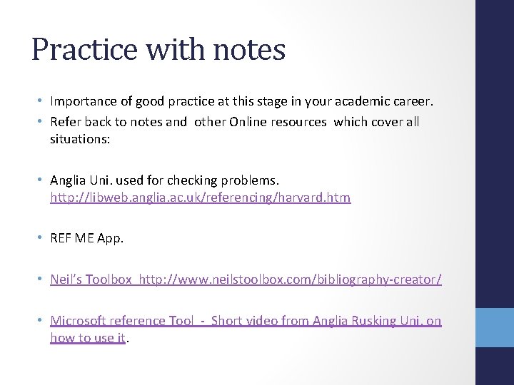 Practice with notes • Importance of good practice at this stage in your academic