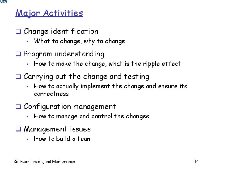 Major Activities q Change identification § What to change, why to change q Program