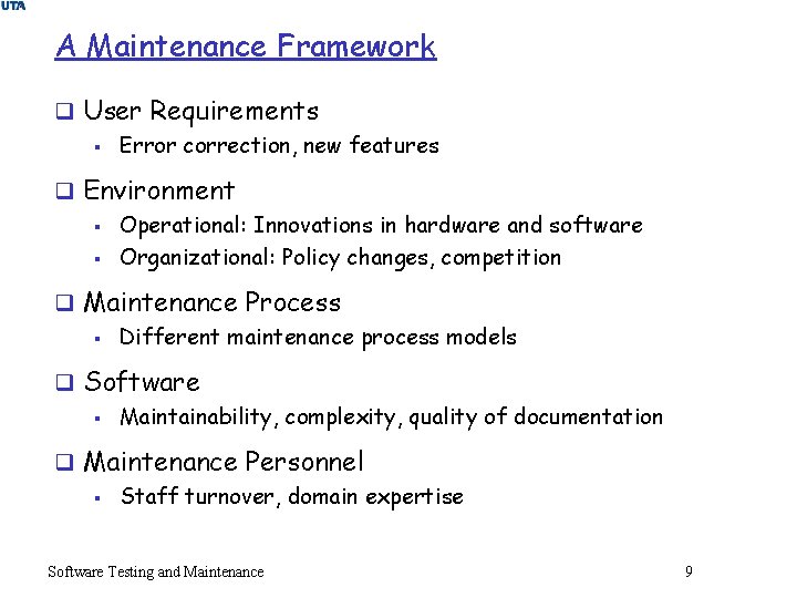 A Maintenance Framework q User Requirements § Error correction, new features q Environment §