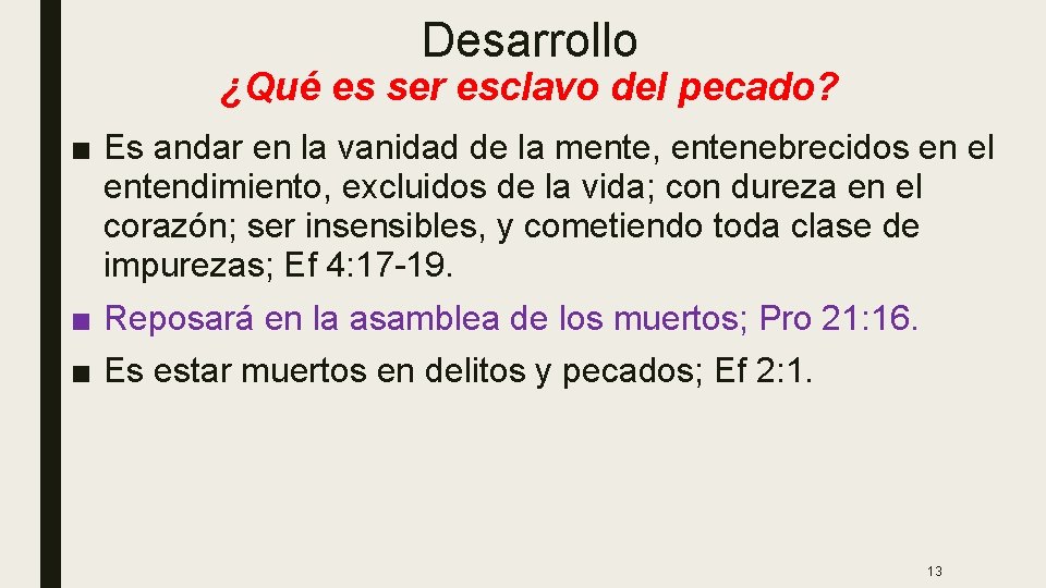 Desarrollo ¿Qué es ser esclavo del pecado? ■ Es andar en la vanidad de