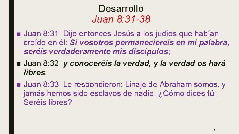 Desarrollo Juan 8: 31 -38 ■ Juan 8: 31 Dijo entonces Jesús a los