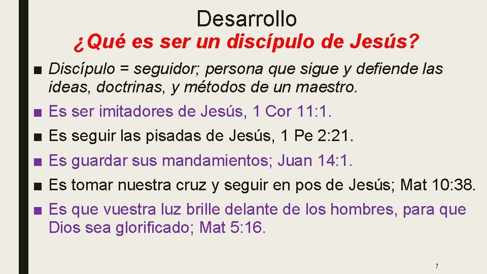 Desarrollo ¿Qué es ser un discípulo de Jesús? ■ Discípulo = seguidor; persona que
