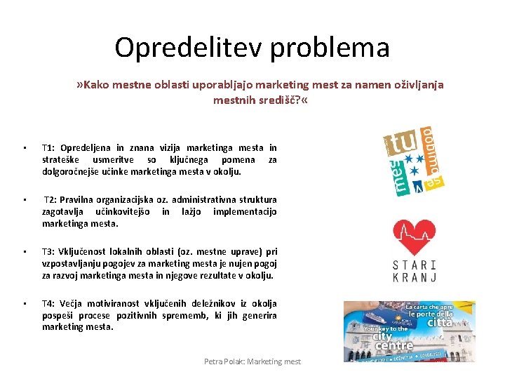 Opredelitev problema » Kako mestne oblasti uporabljajo marketing mest za namen oživljanja mestnih središč?