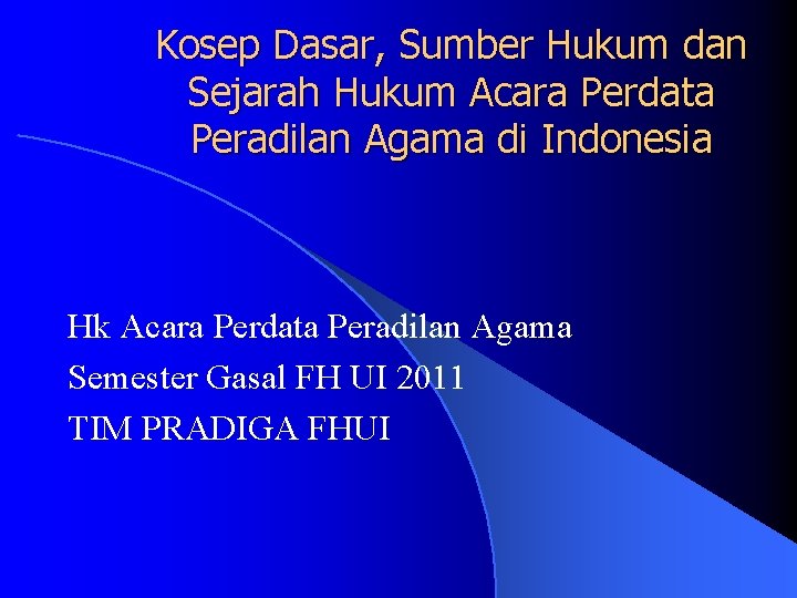 Kosep Dasar, Sumber Hukum dan Sejarah Hukum Acara Perdata Peradilan Agama di Indonesia Hk