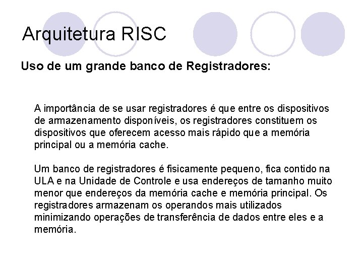 Arquitetura RISC Uso de um grande banco de Registradores: A importância de se usar