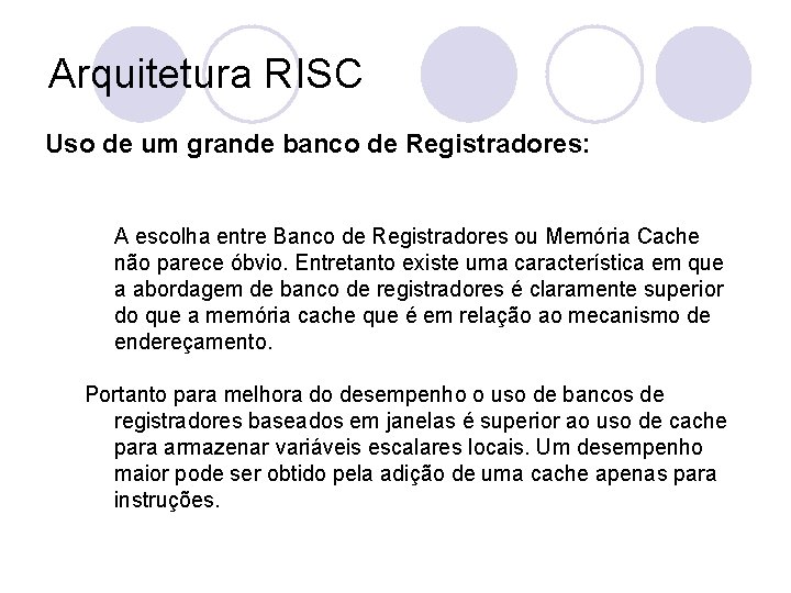 Arquitetura RISC Uso de um grande banco de Registradores: A escolha entre Banco de