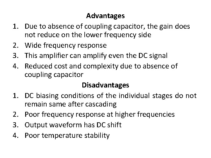 1. 2. 3. 4. Advantages Due to absence of coupling capacitor, the gain does