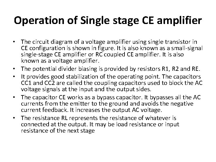 Operation of Single stage CE amplifier • The circuit diagram of a voltage amplifier