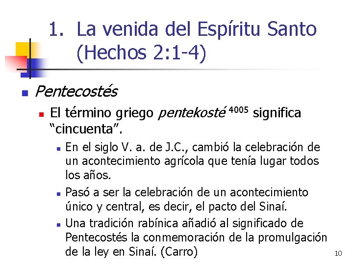 1. La venida del Espíritu Santo (Hechos 2: 1 -4) n Pentecostés n El
