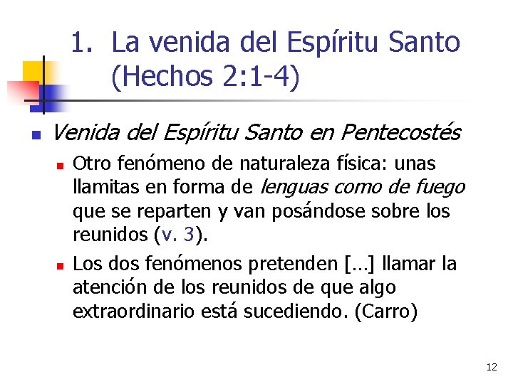 1. La venida del Espíritu Santo (Hechos 2: 1 -4) n Venida del Espíritu