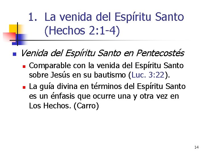 1. La venida del Espíritu Santo (Hechos 2: 1 -4) n Venida del Espíritu