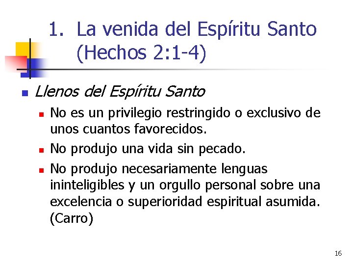 1. La venida del Espíritu Santo (Hechos 2: 1 -4) n Llenos del Espíritu