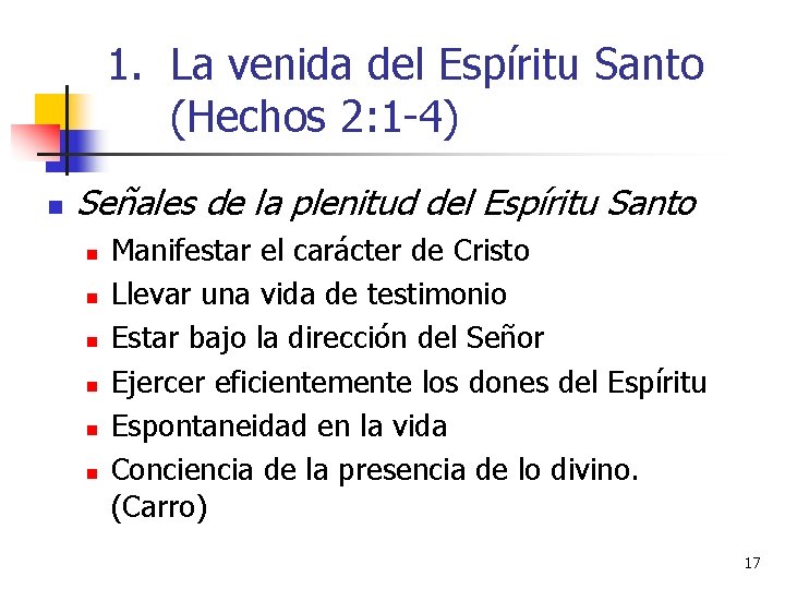 1. La venida del Espíritu Santo (Hechos 2: 1 -4) n Señales de la