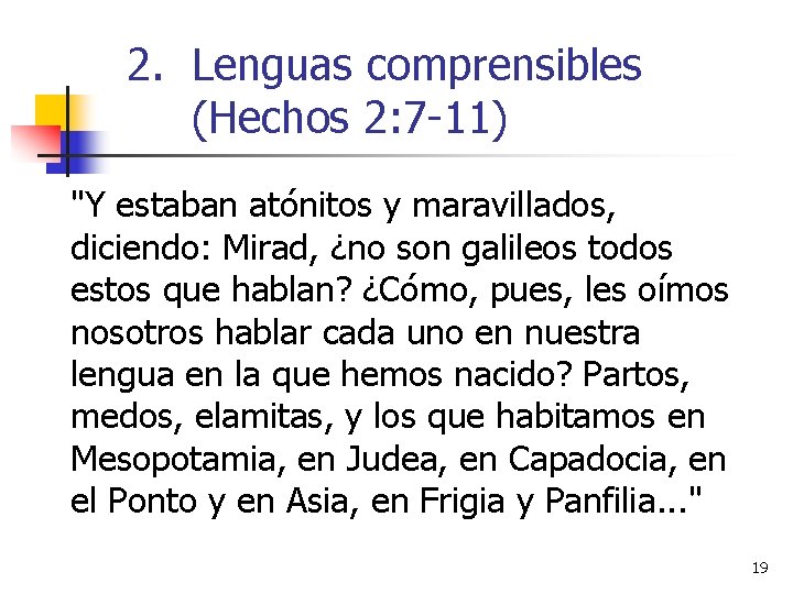 2. Lenguas comprensibles (Hechos 2: 7 -11) "Y estaban atónitos y maravillados, diciendo: Mirad,