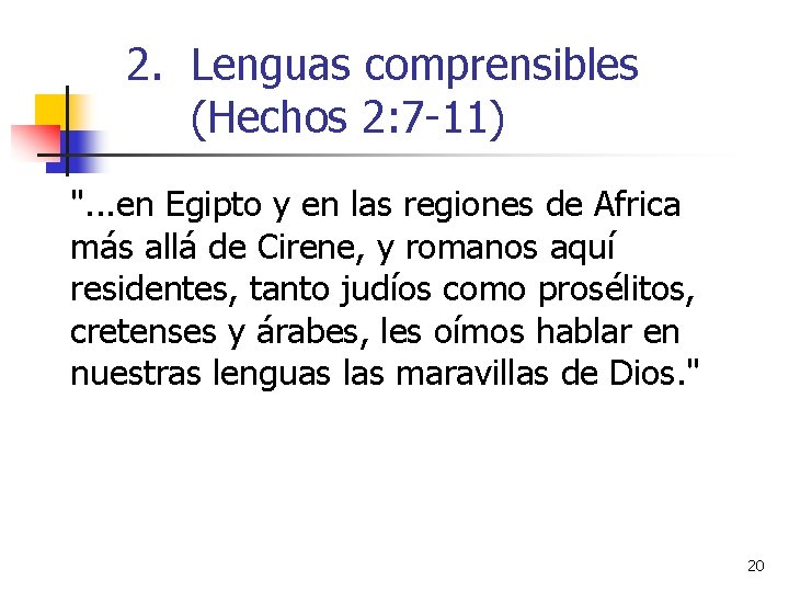 2. Lenguas comprensibles (Hechos 2: 7 -11) ". . . en Egipto y en