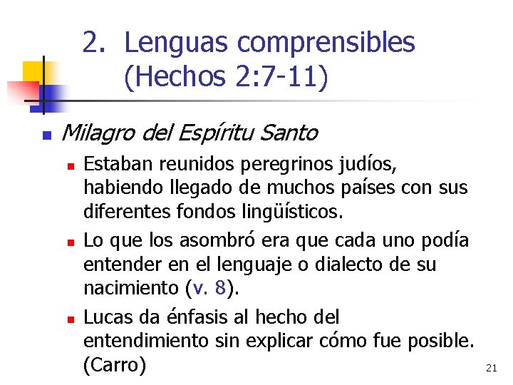 2. Lenguas comprensibles (Hechos 2: 7 -11) n Milagro del Espíritu Santo n n