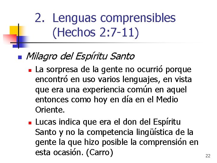 2. Lenguas comprensibles (Hechos 2: 7 -11) n Milagro del Espíritu Santo n n