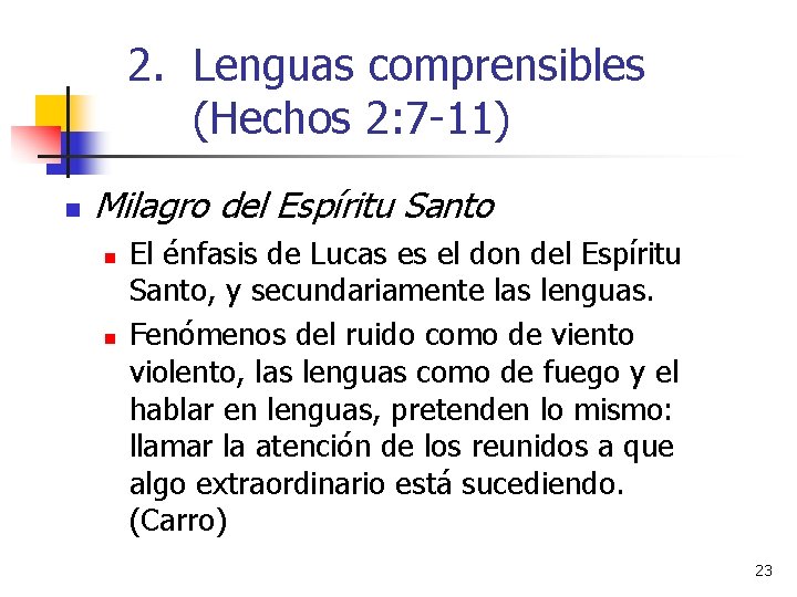 2. Lenguas comprensibles (Hechos 2: 7 -11) n Milagro del Espíritu Santo n n