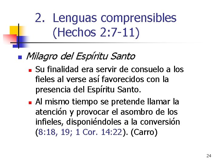2. Lenguas comprensibles (Hechos 2: 7 -11) n Milagro del Espíritu Santo n n