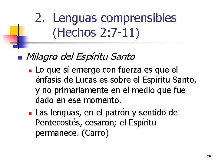 2. Lenguas comprensibles (Hechos 2: 7 -11) n Milagro del Espíritu Santo n n