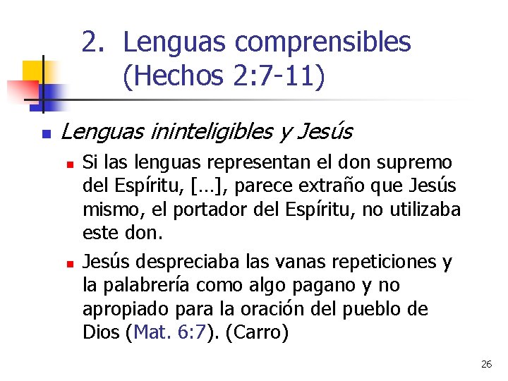 2. Lenguas comprensibles (Hechos 2: 7 -11) n Lenguas ininteligibles y Jesús n n