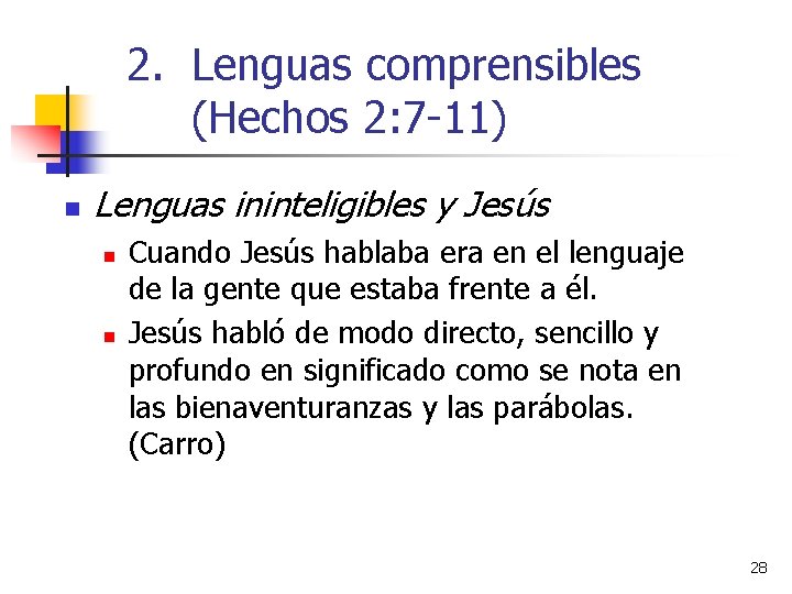 2. Lenguas comprensibles (Hechos 2: 7 -11) n Lenguas ininteligibles y Jesús n n