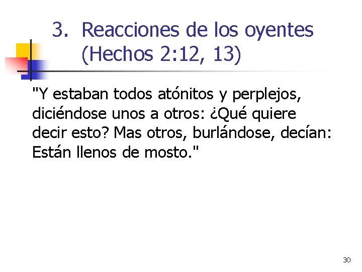 3. Reacciones de los oyentes (Hechos 2: 12, 13) "Y estaban todos atónitos y