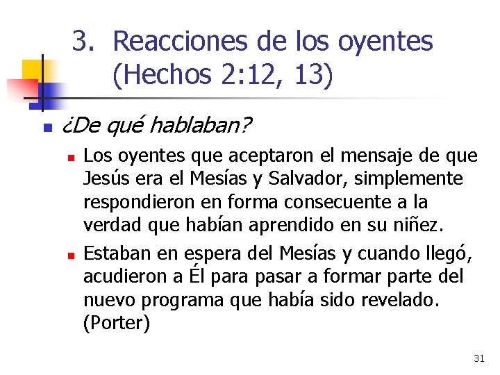 3. Reacciones de los oyentes (Hechos 2: 12, 13) n ¿De qué hablaban? n