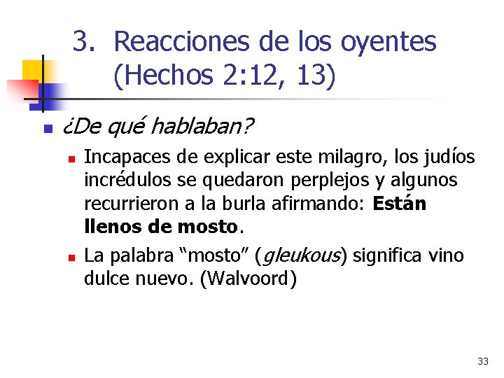 3. Reacciones de los oyentes (Hechos 2: 12, 13) n ¿De qué hablaban? n