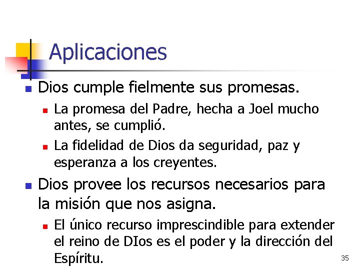 Aplicaciones n Dios cumple fielmente sus promesas. n n n La promesa del Padre,