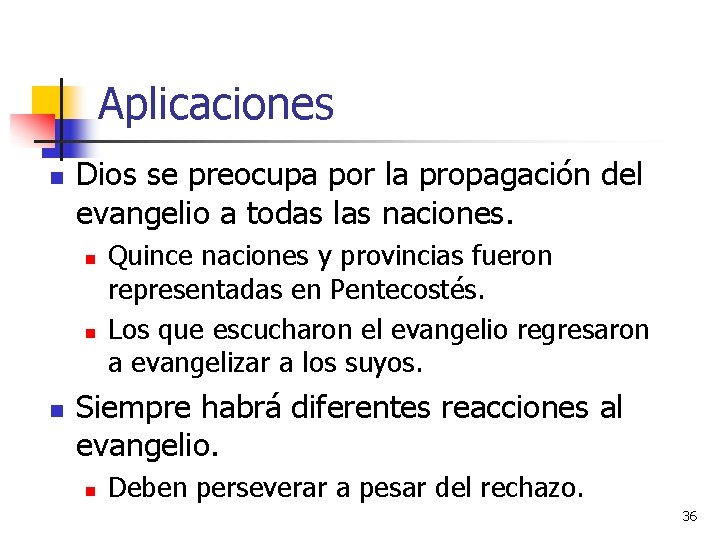 Aplicaciones n Dios se preocupa por la propagación del evangelio a todas las naciones.