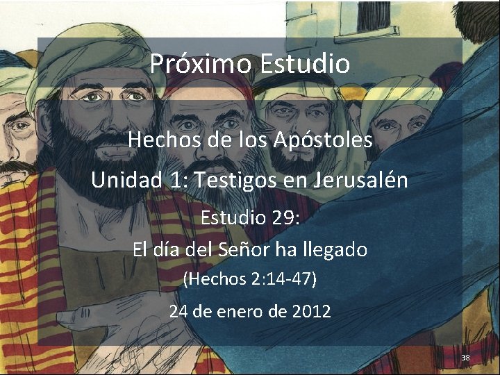 Próximo Estudio Hechos de los Apóstoles Unidad 1: Testigos en Jerusalén Estudio 29: El