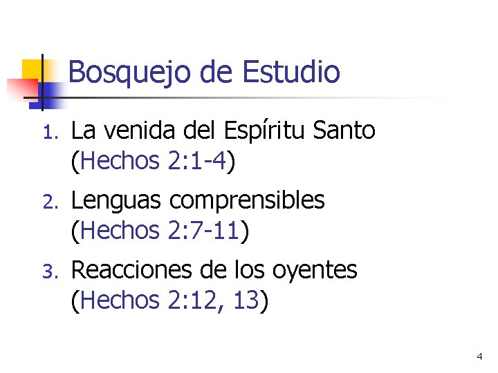 Bosquejo de Estudio 1. La venida del Espíritu Santo (Hechos 2: 1 -4) 2.