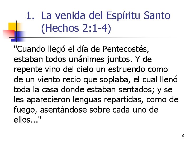 1. La venida del Espíritu Santo (Hechos 2: 1 -4) "Cuando llegó el día