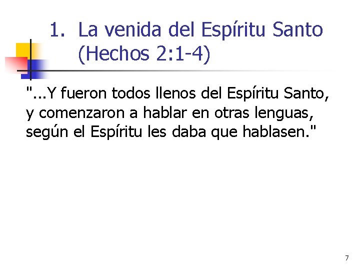 1. La venida del Espíritu Santo (Hechos 2: 1 -4) ". . . Y