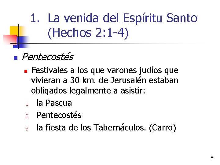 1. La venida del Espíritu Santo (Hechos 2: 1 -4) n Pentecostés Festivales a