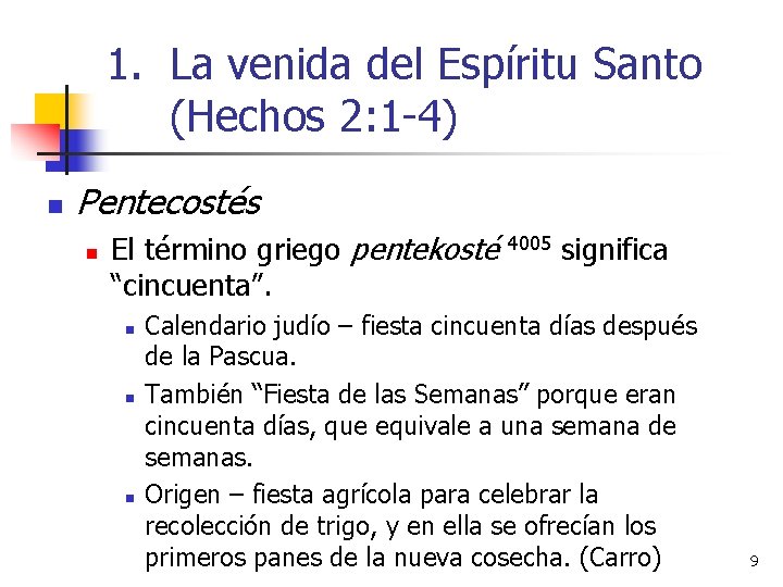 1. La venida del Espíritu Santo (Hechos 2: 1 -4) n Pentecostés n El