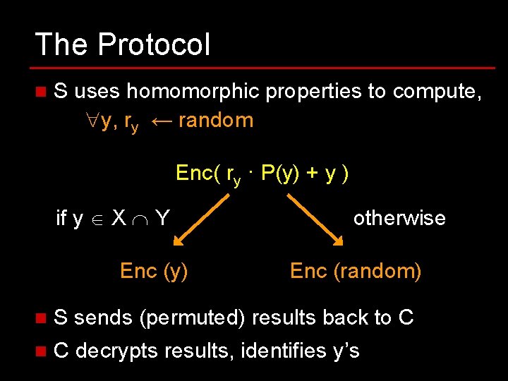 The Protocol n S uses homomorphic properties to compute, y, ry ← random Enc( The Protocol n S uses homomorphic properties to compute, y, ry ← random Enc(