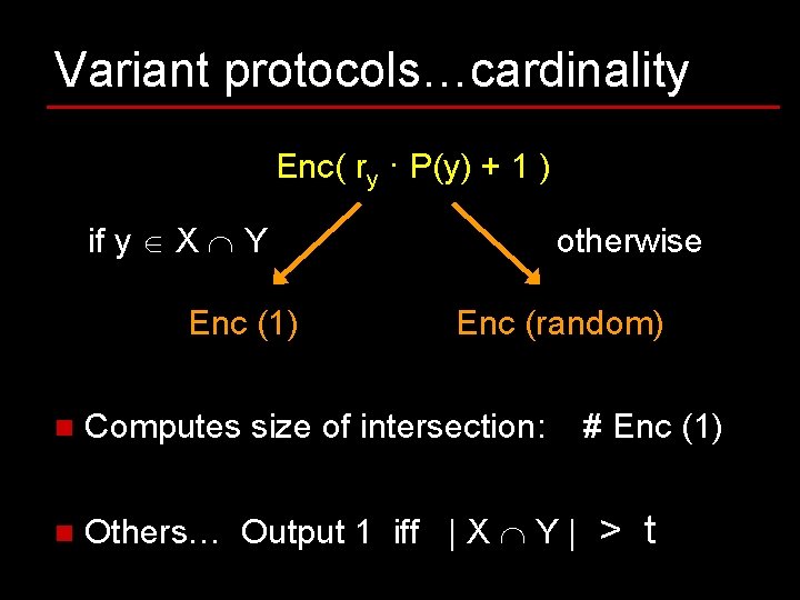Variant protocols…cardinality Enc( ry · P(y) + 1 ) if y X Y Enc Variant protocols…cardinality Enc( ry · P(y) + 1 ) if y X Y Enc