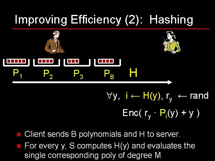 Improving Efficiency (2): Hashing P 1 P 2 P 3 PB H y, i Improving Efficiency (2): Hashing P 1 P 2 P 3 PB H y, i