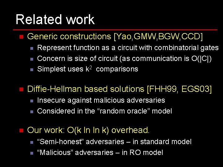 Related work n Generic constructions [Yao, GMW, BGW, CCD] n n Diffie-Hellman based solutions