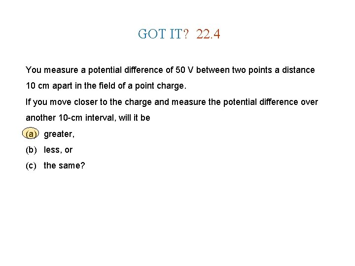 GOT IT? 22. 4 You measure a potential difference of 50 V between two GOT IT? 22. 4 You measure a potential difference of 50 V between two