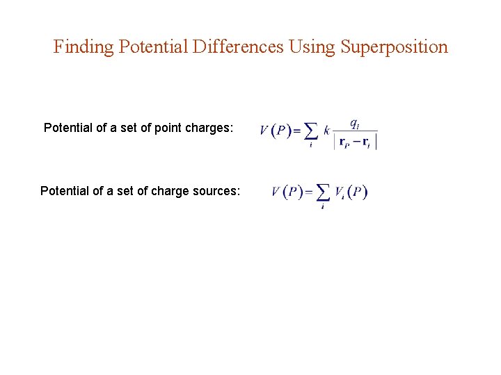 Finding Potential Differences Using Superposition Potential of a set of point charges: Potential of Finding Potential Differences Using Superposition Potential of a set of point charges: Potential of
