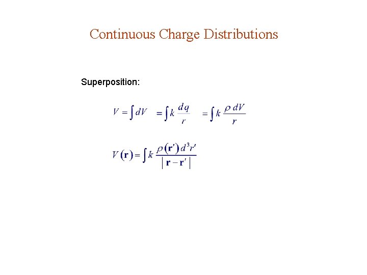 Continuous Charge Distributions Superposition: Continuous Charge Distributions Superposition: