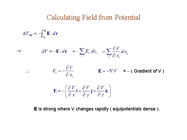 Calculating Field from Potential = ( Gradient of V ) E is strong where Calculating Field from Potential = ( Gradient of V ) E is strong where